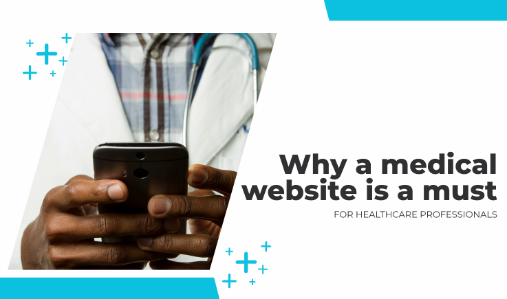 Why a medical website is a must for healthcare practitioners